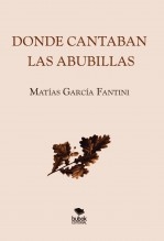 Libro Donde cantaban las abubillas, autor matiasfantini