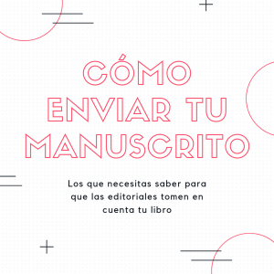 Cómo enviar tu manuscrito a una editorial: ¿qué debo tener en cuenta? enviar tu manuscrito a una editorial- Bubok
