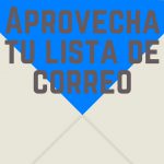 Tu lista de correo: otra manera de vender tu libro