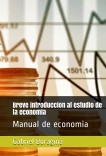 Breve introducción al estudio de la economía.