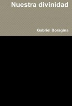 Nuestra divinidad - Ensayo sobre la Espiritualidad humana