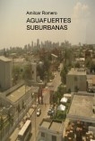 AGUAFUERTES SUBURBANAS