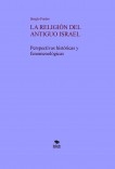 LA RELIGIÓN DEL ANTIGUO ISRAEL. Perspectivas históricas y fenomenologicas