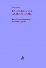 LA RELIGIÓN DEL ANTIGUO ISRAEL. Perspectivas históricas y fenomenologicas