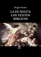 Libro LA FE SEGÚN LOS TEXTOS BÍBLICOS, autor Sergio Fuster Libro LA FE SEGÚN LOS TEXTOS BÍBLICOS, autor Sergio Fuster