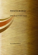 Libro Elementos de dibujo para primer año de Escuelas Técnicas, autor Gustavo Anderson Libro Elementos de dibujo para primer año de Escuelas Técnicas, autor Gustavo Anderson