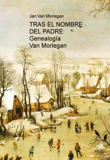 TRAS EL NOMBRE DEL PADRE: Genealogía Van Morlegan