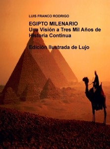 EGIPTO MILENARIO Una Visión a Tres Mil Años de Historia Continua Edición Ilustrada de Lujo