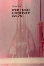 Libro Brujas y buques, estravaganza en ciclo Otto, autor Carlos José Duro Manzo Libro Brujas y buques, estravaganza en ciclo Otto, autor Carlos José Duro Manzo