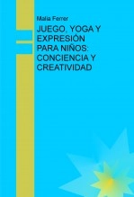 Libro JUEGO, YOGA Y EXPRESIÓN PARA NIÑOS: CONCIENCIA Y CREATIVIDAD, autor Malia Ferrer Libro JUEGO, YOGA Y EXPRESIÓN PARA NIÑOS: CONCIENCIA Y CREATIVIDAD, autor Malia Ferrer