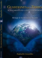 Guardianes de la Tierra: El Nacimiento de la Nueva Humanidad Guardianes de la Tierra: El Nacimiento de la Nueva Humanidad