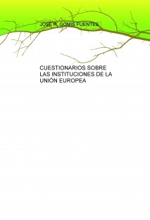CUESTIONARIOS SOBRE LAS INSTITUCIONES DE LA UNIÓN EUROPEA