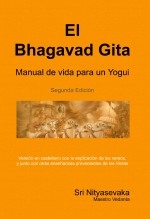 El Bhagavad Gita, Manual de Vida para un Yogui. El Bhagavad Gita, Manual de Vida para un Yogui.