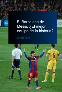 El Barcelona de Messi, ¿El mejor equipo de la historia?