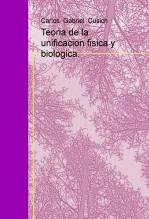 Libro Teoria de la unificacion fisica y biologica., autor carlos gabriel cusich Libro Teoria de la unificacion fisica y biologica., autor carlos gabriel cusich