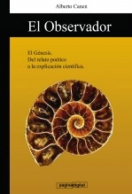 Libro 1ed El observador. El Genesis y la ciencia. La explicacion cientifica de la creacion, autor Alberto Canen Libro 1ed El observador. El Genesis y la ciencia. La explicacion cientifica de la creacion, autor Alberto Canen