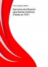Libro Ejercicios de Afinación para Banda Sinfónica (Partes en PDF), autor Carlos Diéguez Beltrán Libro Ejercicios de Afinación para Banda Sinfónica (Partes en PDF), autor Carlos Diéguez Beltrán