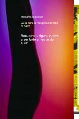 Libro Guía para la recuperación tras el parto, autor Margarita de Miguel Simó Libro Guía para la recuperación tras el parto, autor Margarita de Miguel Simó