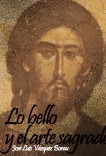 LO BELLO Y EL ARTE SAGRADO LO BELLO Y EL ARTE SAGRADO