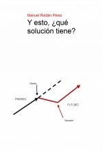 Libro Y esto, ¿qué solución tiene?, autor Manuel Roldán Pérez Libro Y esto, ¿qué solución tiene?, autor Manuel Roldán Pérez