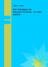 Plan Estratégico de Recursos Humanos - Un caso práctico - Plan Estratégico de Recursos Humanos - Un caso práctico -