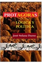 Protágoras. Lógica y política Protágoras. Lógica y política