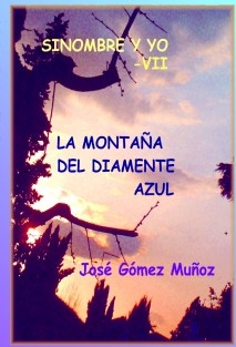 SINOMBRE Y YO -VII // La montaña del diamente azul