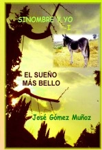 Libro SINOMBRE Y YO -I // El sueño más bello, autor José Gómez Muñoz Libro SINOMBRE Y YO -I // El sueño más bello, autor José Gómez Muñoz