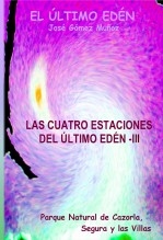 Libro LAS CUATRO ESTACIONES DEL ÚLTIMO EDÉN - III // Poesía en prosa, autor José Gómez Muñoz Libro LAS CUATRO ESTACIONES DEL ÚLTIMO EDÉN - III // Poesía en prosa, autor José Gómez Muñoz