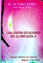 Libro LAS CUATRO ESTACIONES DEL ÚLTIMO EDÉN - II // Poesía en prosa, autor José Gómez Muñoz Libro LAS CUATRO ESTACIONES DEL ÚLTIMO EDÉN - II // Poesía en prosa, autor José Gómez Muñoz