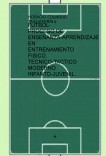 FUTBOL-PROCESO DE ENSEÑANZA-APRENDIZAJE EN ENTRENAMIENTO FISICO, TECNICO-TACTICO MODERNO INFANTO-JUVENIL