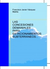 LAS CONCESIONES DEMANIALES PARA ESTACIONAMIENTOS SUBTERRÁNEOS PARA RESIDENTES. RÉGIMEN JURÍDICO LAS CONCESIONES DEMANIALES PARA ESTACIONAMIENTOS SUBTERRÁNEOS PARA RESIDENTES. RÉGIMEN JURÍDICO