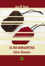 Libro EL PAR BIOMAGNETICO Salud y Bienestar, autor jose Mª Alarte Duart Libro EL PAR BIOMAGNETICO Salud y Bienestar, autor jose Mª Alarte Duart