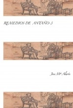 Libro REMEDIOS DE ANTAÑO -3, autor jose Mª Alarte Duart Libro REMEDIOS DE ANTAÑO -3, autor jose Mª Alarte Duart