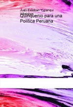 Libro Quinquenio para una Política Peruana, autor huamanpuka Libro Quinquenio para una Política Peruana, autor huamanpuka
