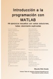 Introducción a la  programación con  MATLAB. 46 ejercicios resueltos con varias soluciones, todas claramente explicadas
