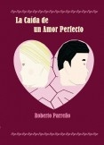 La Caída de un Amor Perfecto La Caída de un Amor Perfecto