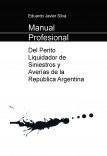 Manual Profesional del Perito Liquidador de Siniestros y AverÃas de la República Argentina Manual Profesional del Perito Liquidador de Siniestros y AverÃas de la República Argentina