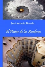 Libro El Pintor de las Sombras (edición en blanco y negro), autor José Antonio Bustelo Libro El Pintor de las Sombras (edición en blanco y negro), autor José Antonio Bustelo