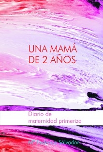 UNA MAMÁ DE 2 AÑOS Diario de maternidad primeriza