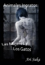 ANIMALES INGRATOS: "LAS MUJERES Y LOS GATOS" ANIMALES INGRATOS: "LAS MUJERES Y LOS GATOS"
