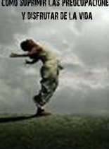 Libro Como suprimir las preocupaciones y disfrutar de la vida, autor Krunster Libro Como suprimir las preocupaciones y disfrutar de la vida, autor Krunster