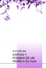 Libro CARTAS Y POEMAS DE UN PADRE A SU HIJA., autor alexmolina Libro CARTAS Y POEMAS DE UN PADRE A SU HIJA., autor alexmolina