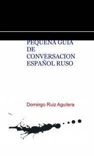 PEQUEÑA GUIA DE CONVERSACION ESPAÑOL RUSO