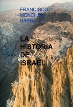 Libro LA HISTORIA DE ISRAEL, autor FRANCISCO MENCHEN BARBA Libro LA HISTORIA DE ISRAEL, autor FRANCISCO MENCHEN BARBA