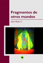 Libro Fragmentos de otros mundos, autor psicorozo Libro Fragmentos de otros mundos, autor psicorozo