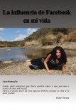 La Influencia de Facebook en mi Vida La Influencia de Facebook en mi Vida