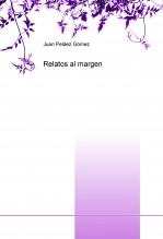 Libro Realatos al margen, autor Juan Peláez Gómez Libro Realatos al margen, autor Juan Peláez Gómez