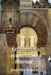 Cristianismo, ecumenismo y libertad Cristianismo, ecumenismo y libertad