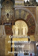 Cristianismo, ecumenismo y libertad Cristianismo, ecumenismo y libertad